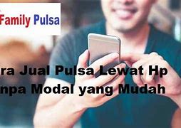 Cara Jual Pulsa Online Tanpa Modal